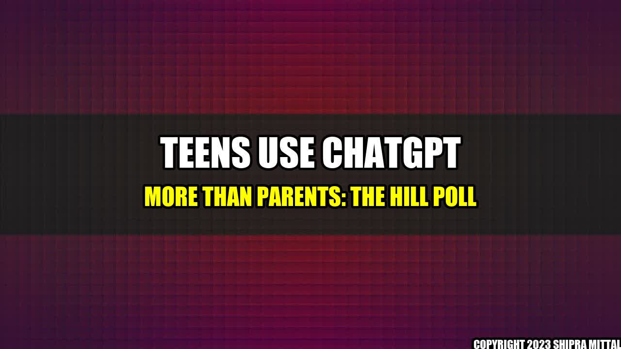 +Teens-use-ChatGPT-More-than-Parents-The-Hill-Poll+