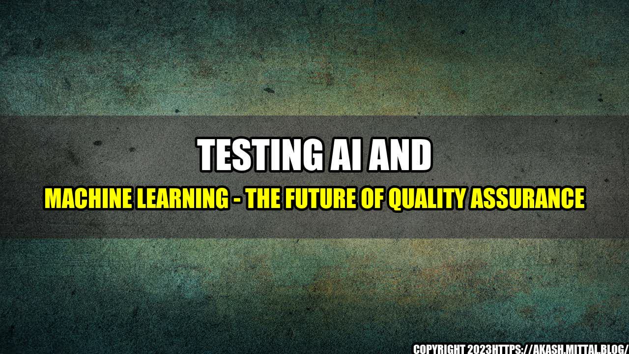 +Testing-AI-and-Machine-Learning-The-Future-of-Quality-Assurance+