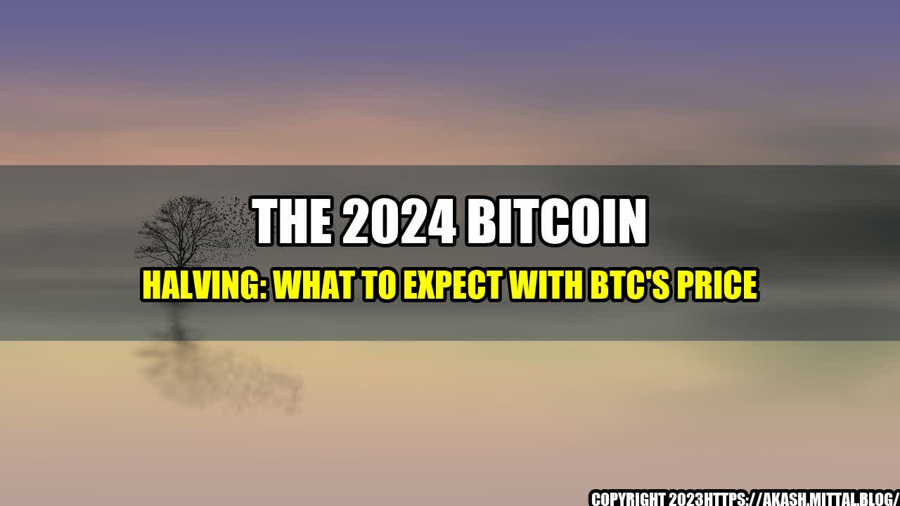 +The-2024-Bitcoin-Halving-What-to-Expect-with-BTC-s-Price+