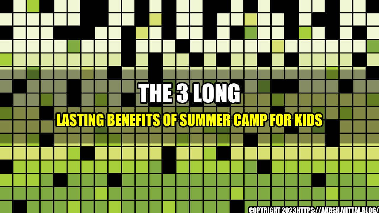 +The-3-Long-Lasting-Benefits-of-Summer-Camp-for-Kids+