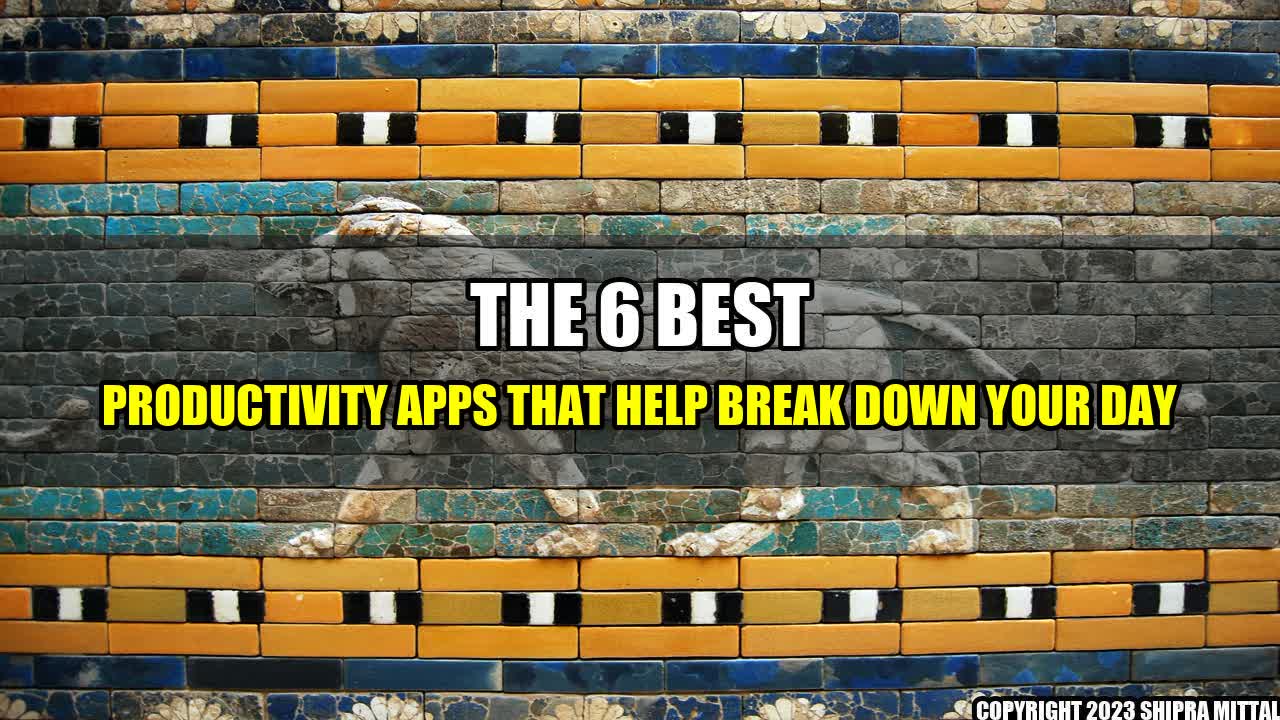 +The-6-Best-Productivity-Apps-That-Help-Break-Down-Your-Day+