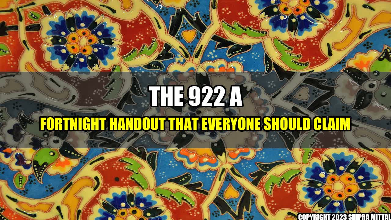 +The-922-a-Fortnight-Handout-That-Everyone-Should-Claim+