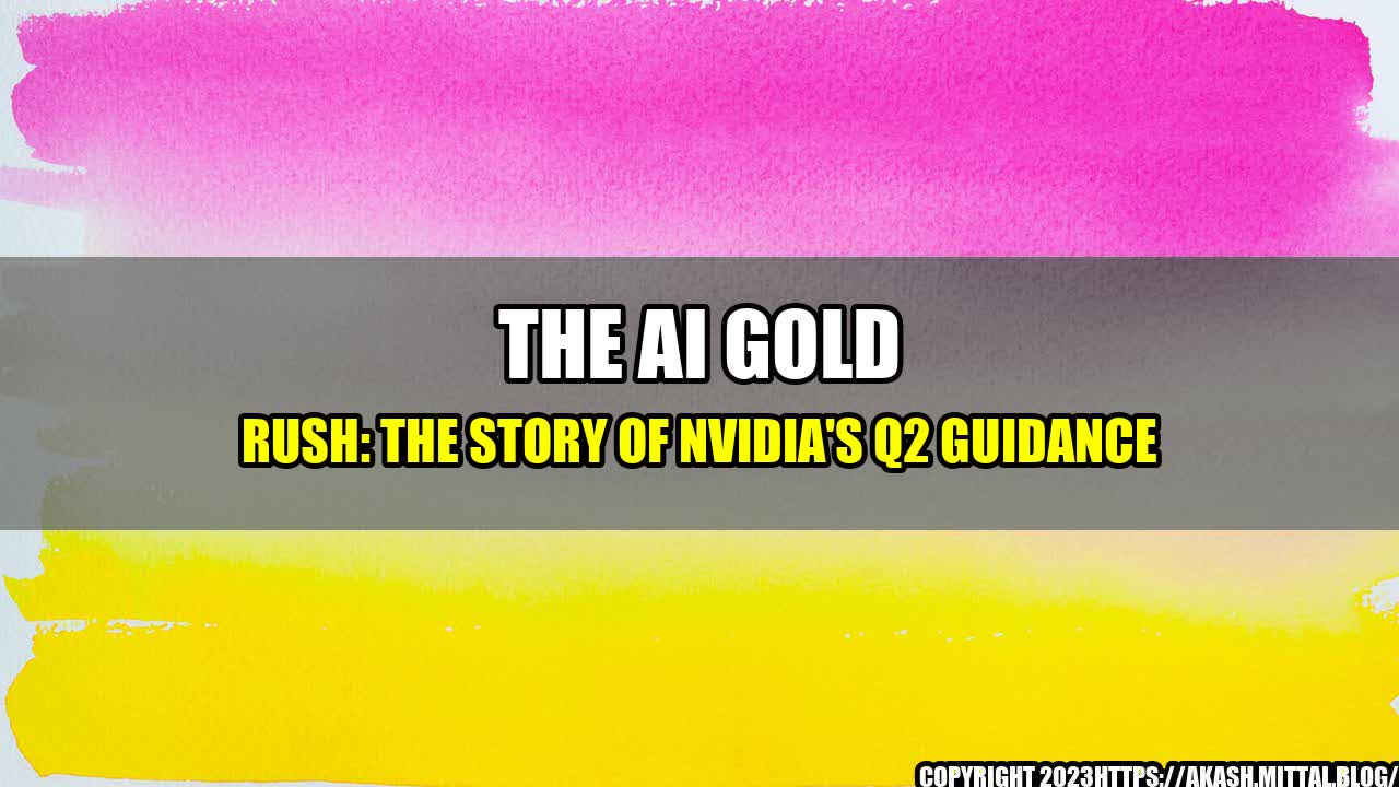 +The-AI-Gold-Rush-The-Story-of-Nvidia-s-Q2-Guidance+