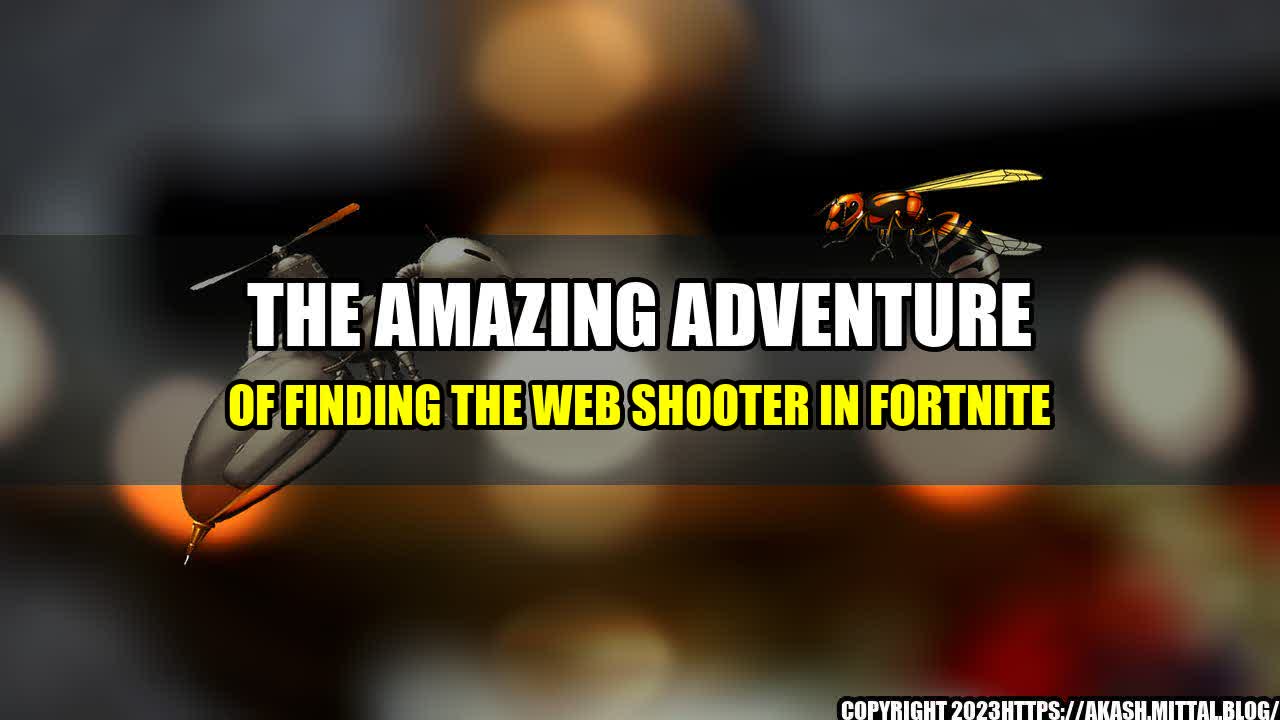 +The-Amazing-Adventure-of-Finding-the-Web-Shooter-in-Fortnite+