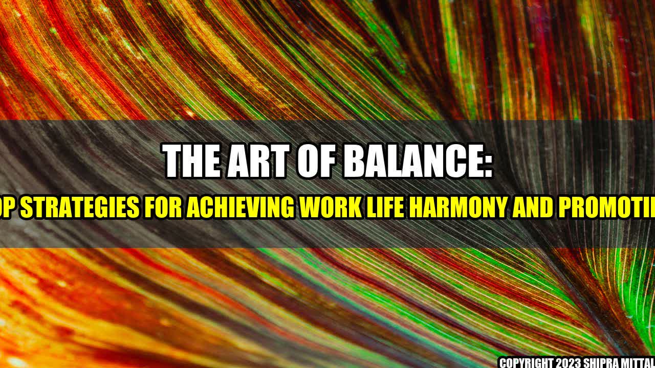 +The-Art-of-Balance-Top-Strategies-for-Achieving-Work-Life-Harmony-and-Promoting+