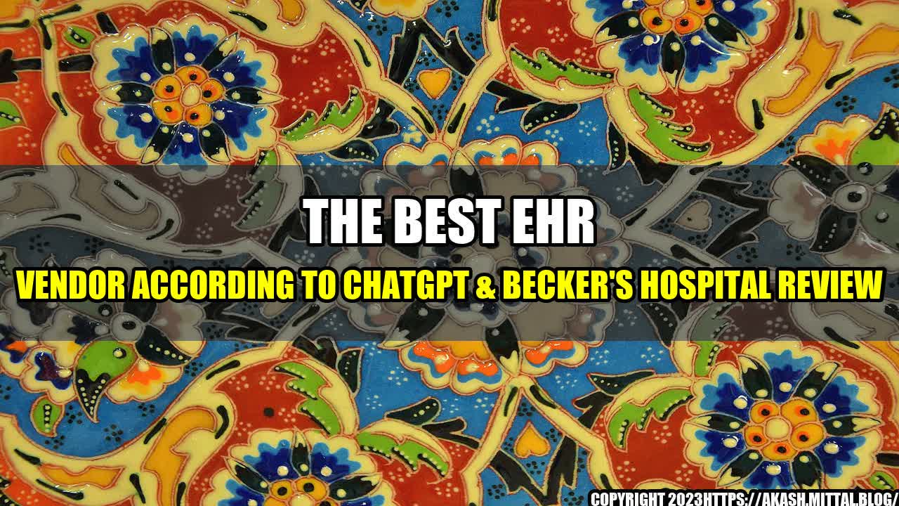 +The-Best-EHR-Vendor-According-to-ChatGPT-Becker-s-Hospital-Review+