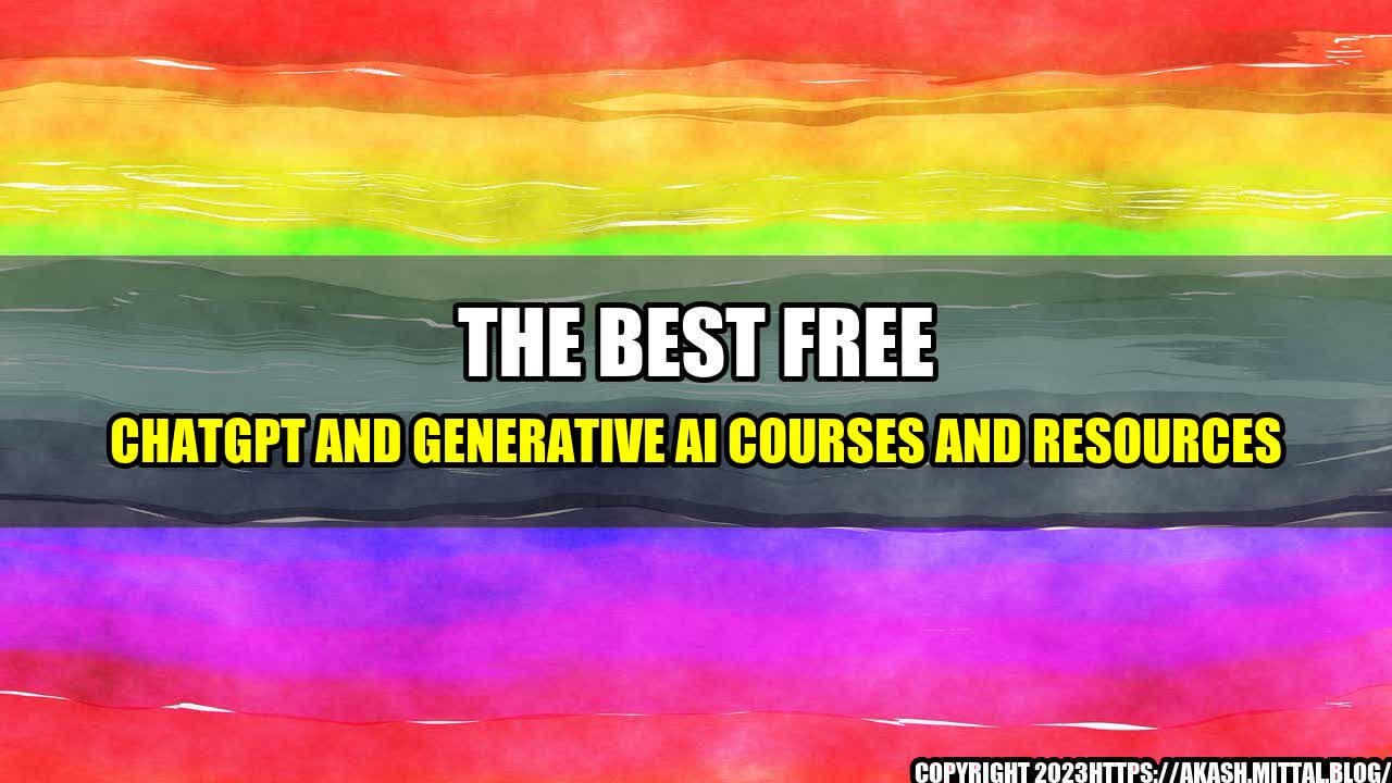 +The-Best-Free-ChatGPT-and-Generative-AI-Courses-and-Resources+