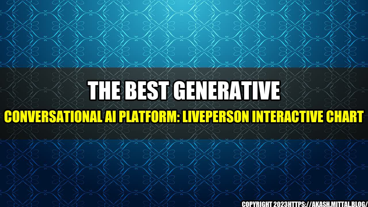 +The-Best-Generative-Conversational-AI-Platform-LivePerson-Interactive-Chart+