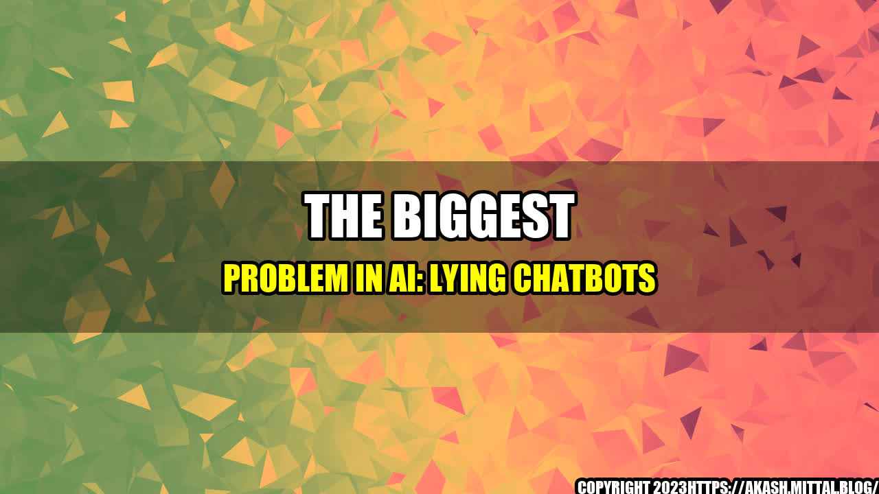 +The-Biggest-Problem-in-AI-Lying-Chatbots+