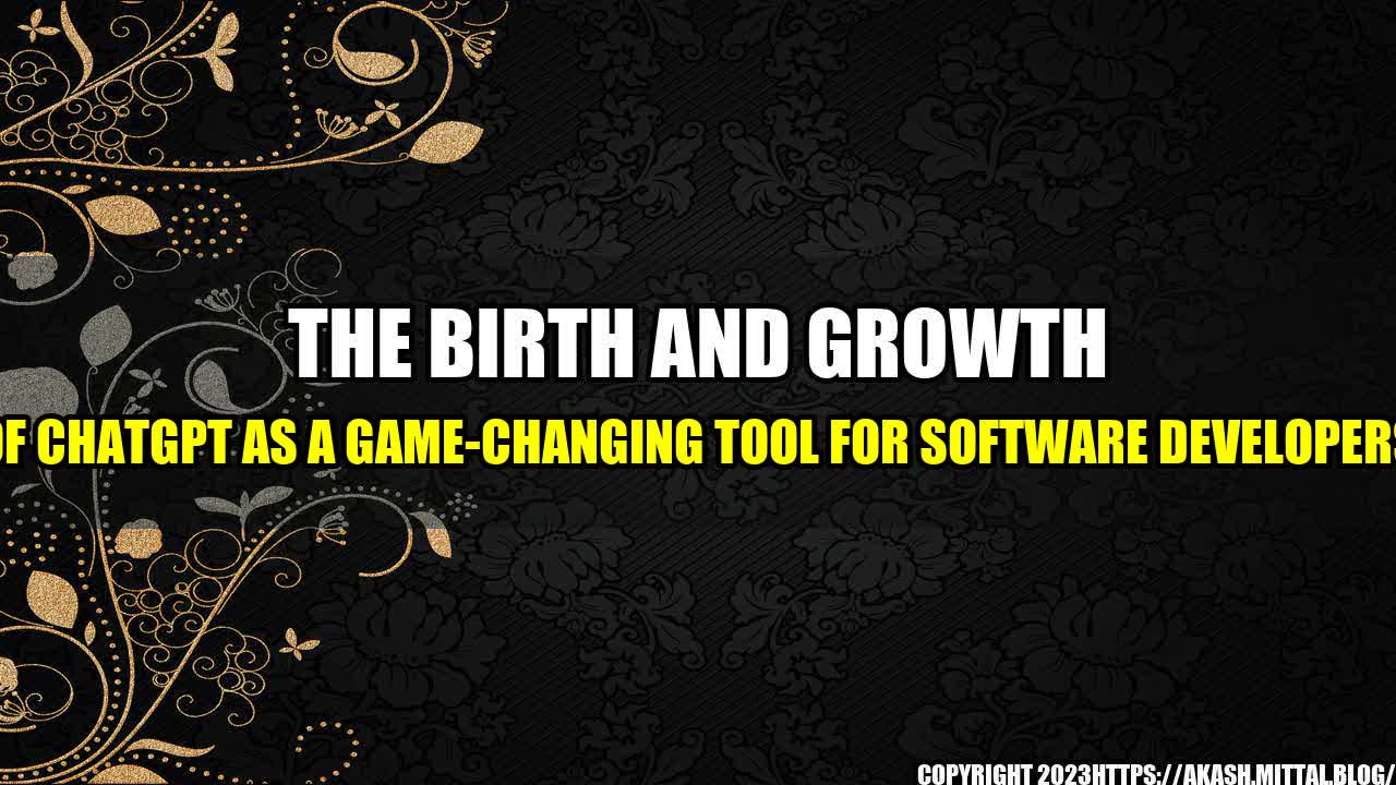 +The-Birth-and-growth-of-ChatGPT-as-a-game-changing-tool-for-Software-Developers+