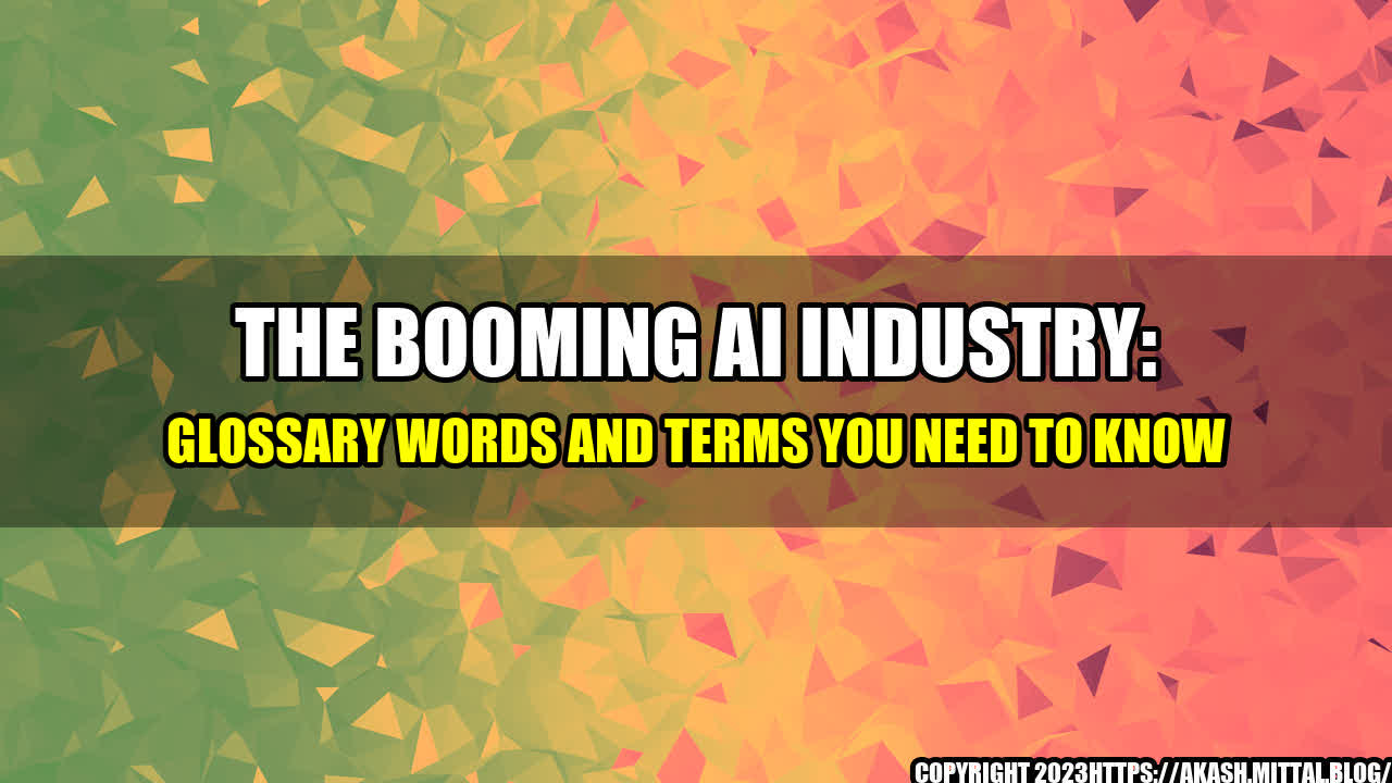 +The-Booming-AI-Industry-Glossary-Words-and-Terms-You-Need-to-Know+