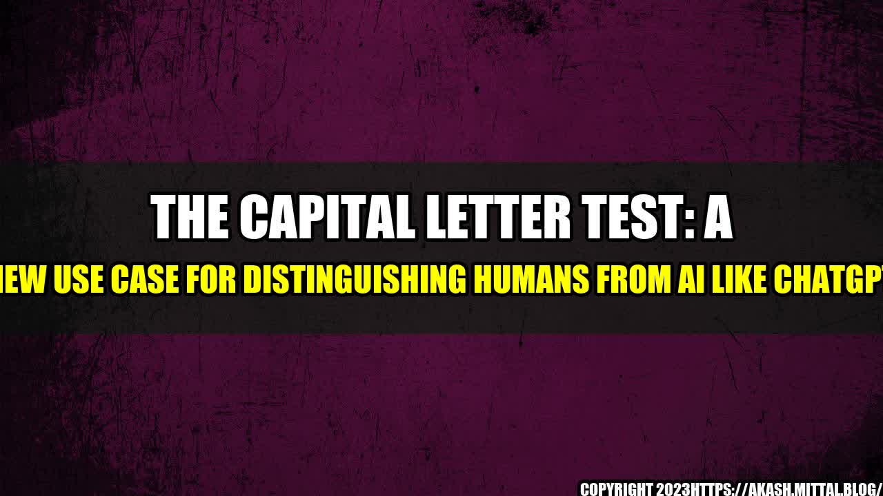 +The-Capital-Letter-Test-A-New-Use-Case-for-Distinguishing-Humans-from-AI-Like-ChatGPT+