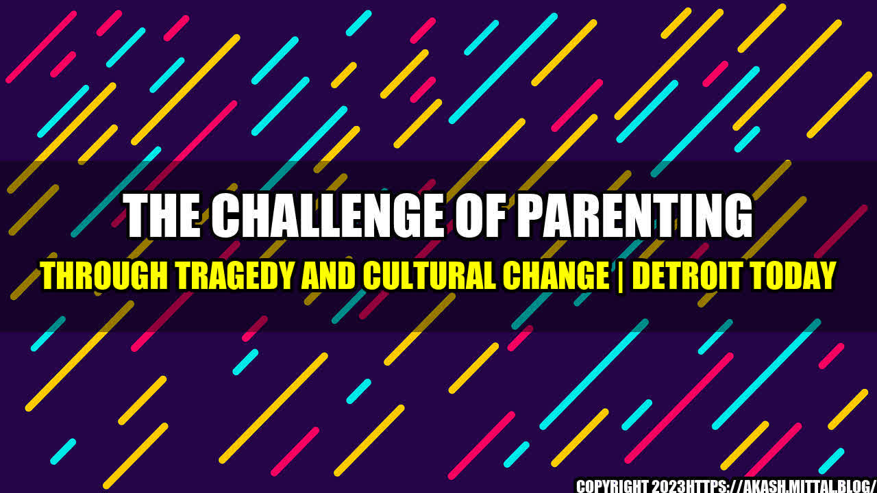 +The-Challenge-of-Parenting-Through-Tragedy-and-Cultural-Change-Detroit-Today+