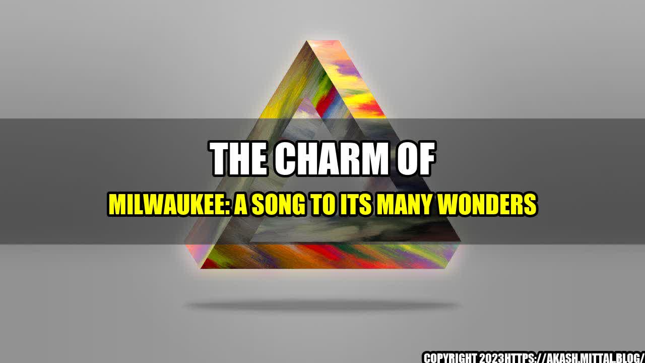 +The-Charm-of-Milwaukee-A-Song-to-Its-Many-Wonders+