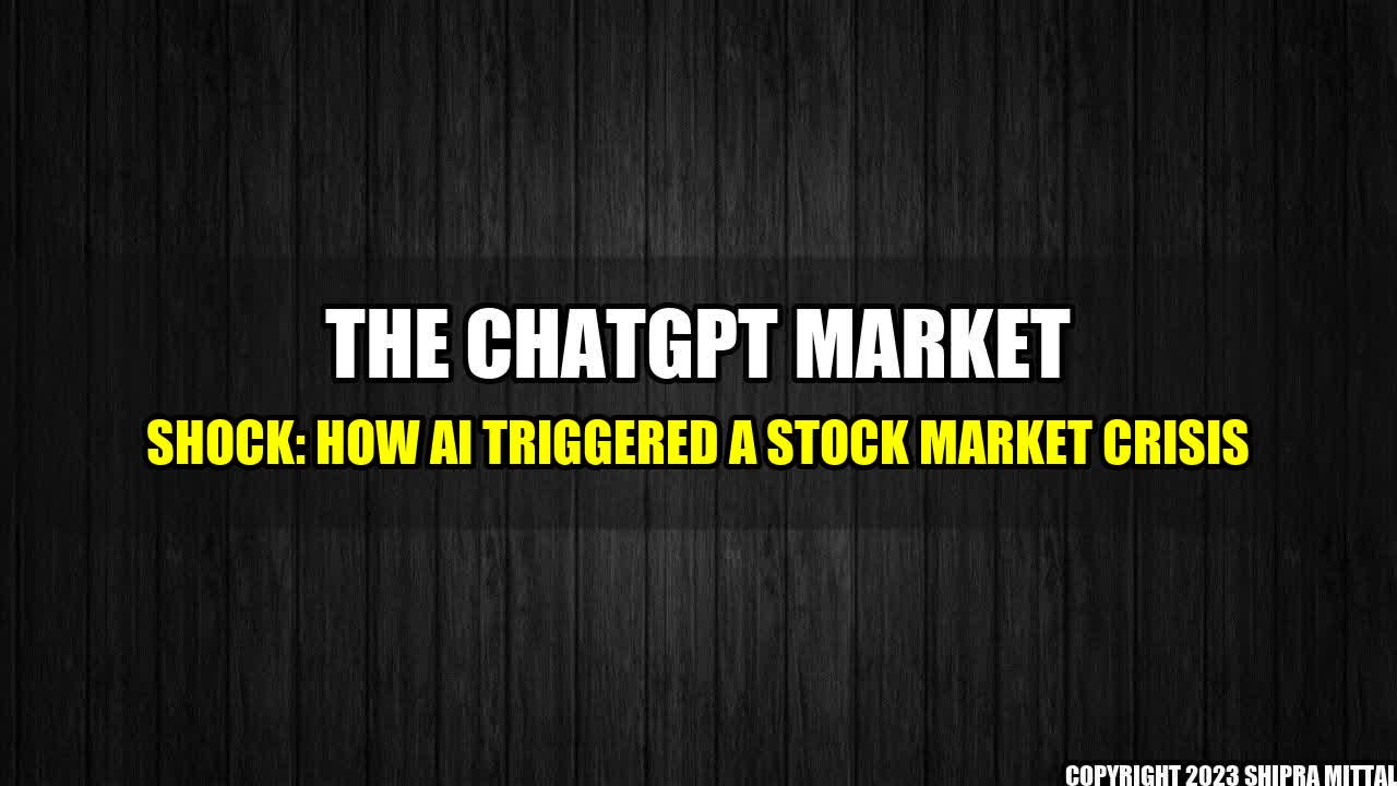 +The-ChatGPT-Market-Shock-How-AI-triggered-a-stock-market-crisis+