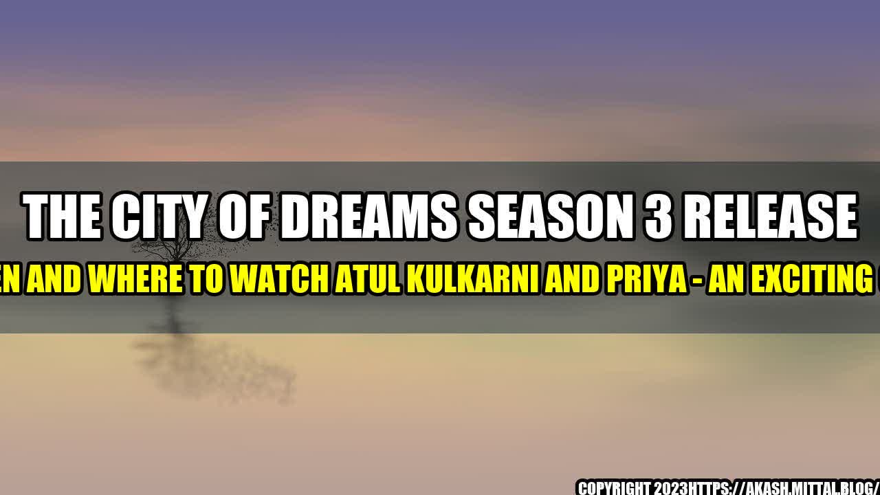 +The-City-Of-Dreams-Season-3-Release-Date-When-and-Where-To-Watch-Atul-Kulkarni-And-Priya-An-Exciting-Overview+