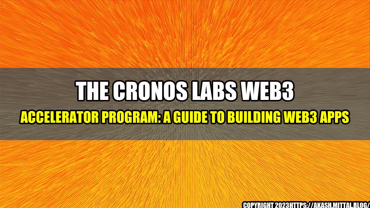 +The-Cronos-Labs-Web3-Accelerator-Program-A-Guide-to-Building-Web3-Apps+