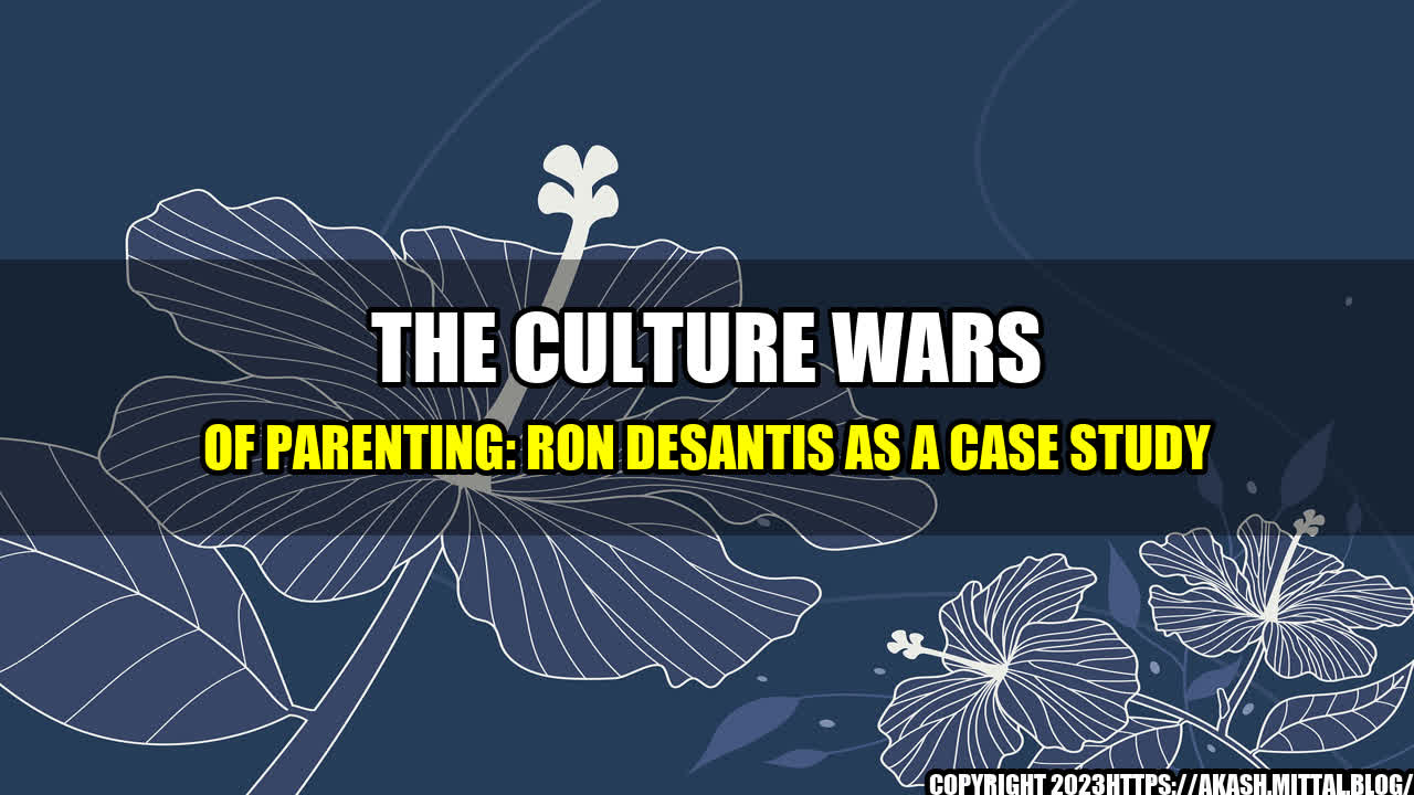 +The-Culture-Wars-of-Parenting-Ron-DeSantis-as-a-Case-Study+