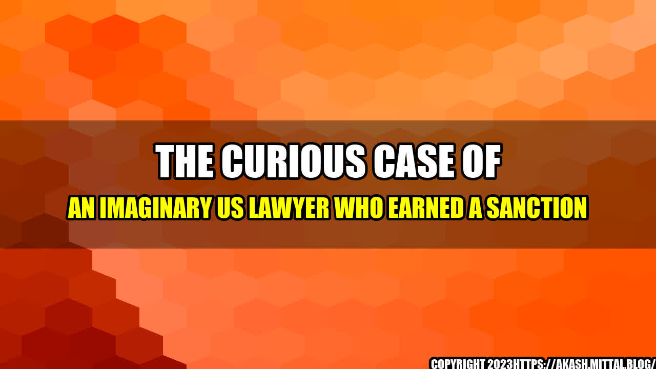 +The-Curious-Case-of-an-Imaginary-US-Lawyer-Who-Earned-a-Sanction+