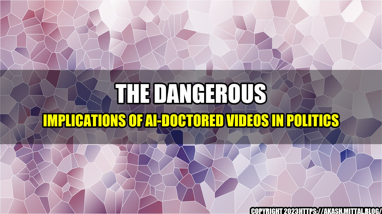 +The-Dangerous-Implications-of-AI-Doctored-Videos-in-Politics+