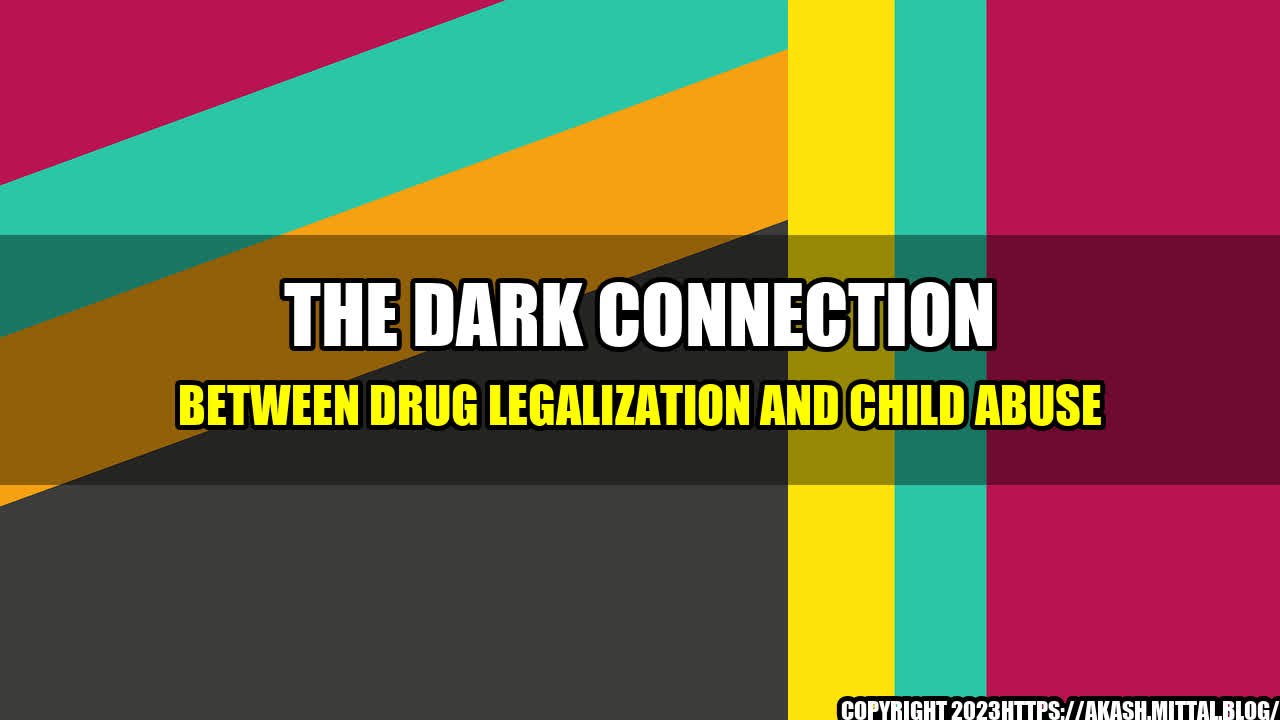 +The-Dark-Connection-Between-Drug-Legalization-and-Child-Abuse+