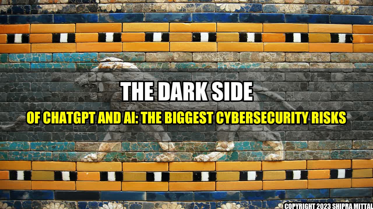 +The Dark Side of ChatGPT and AI: The Biggest Cybersecurity Risks+