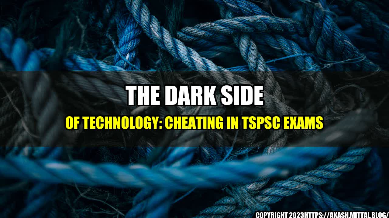 +The-Dark-Side-of-Technology-Cheating-in-TSPSC-Exams+