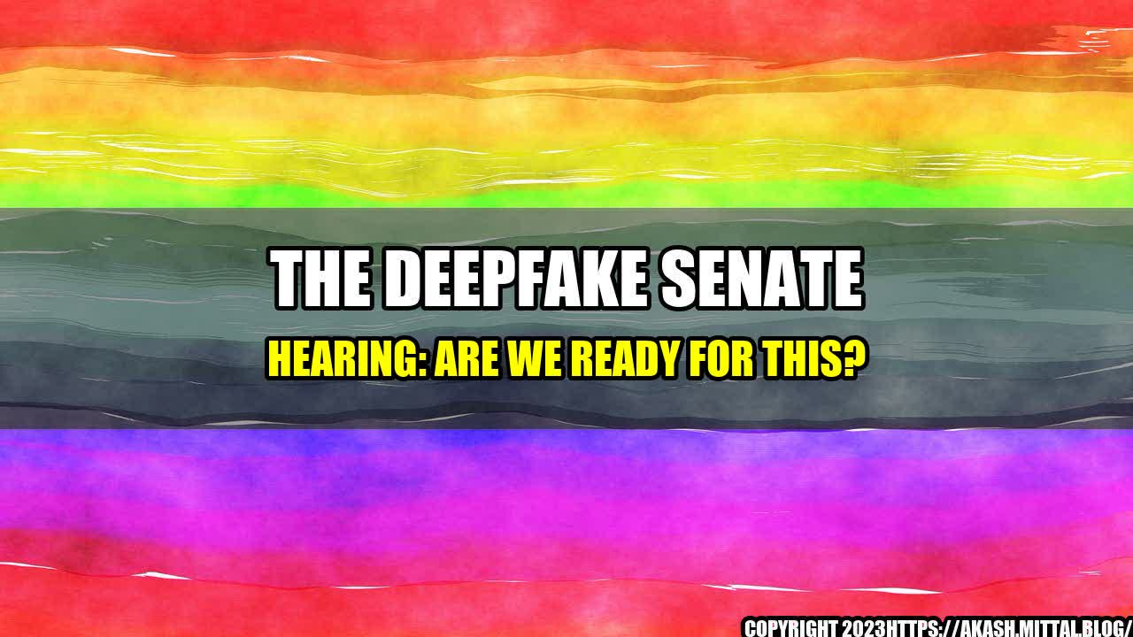 +The-Deepfake-Senate-Hearing-Are-We-Ready-for-This+