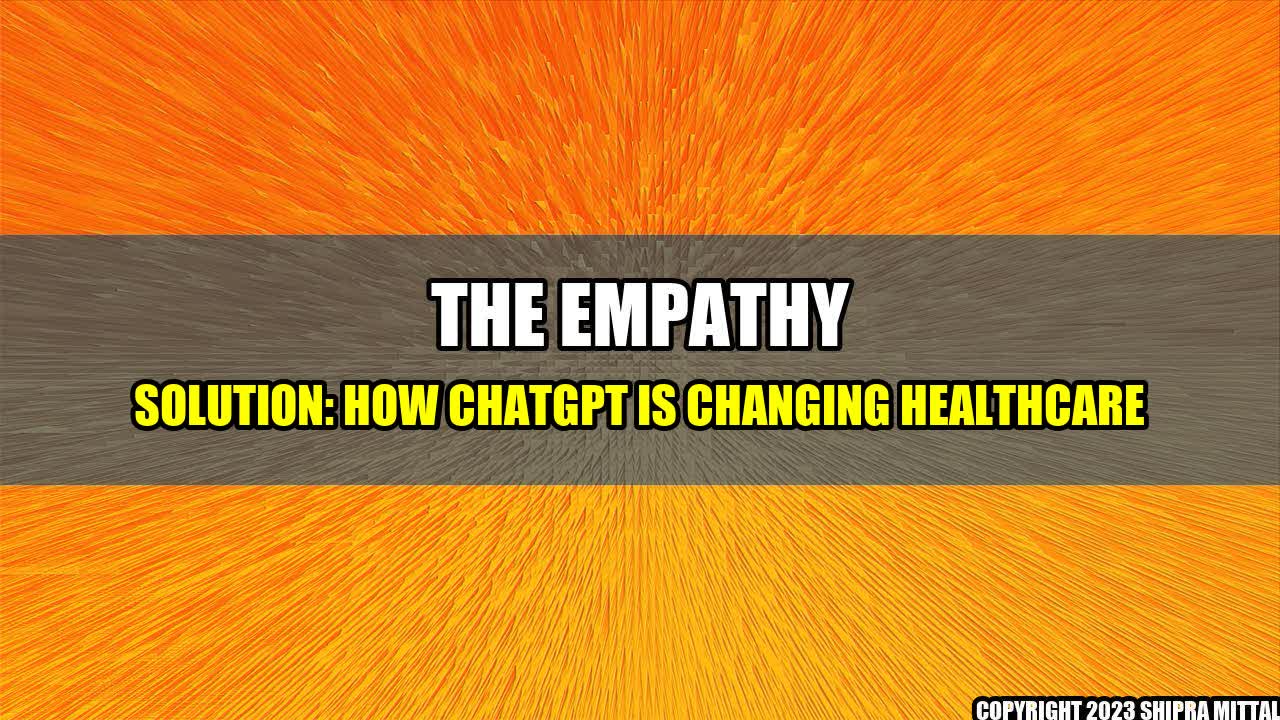 +The Empathy Solution: How ChatGPT is Changing Healthcare+