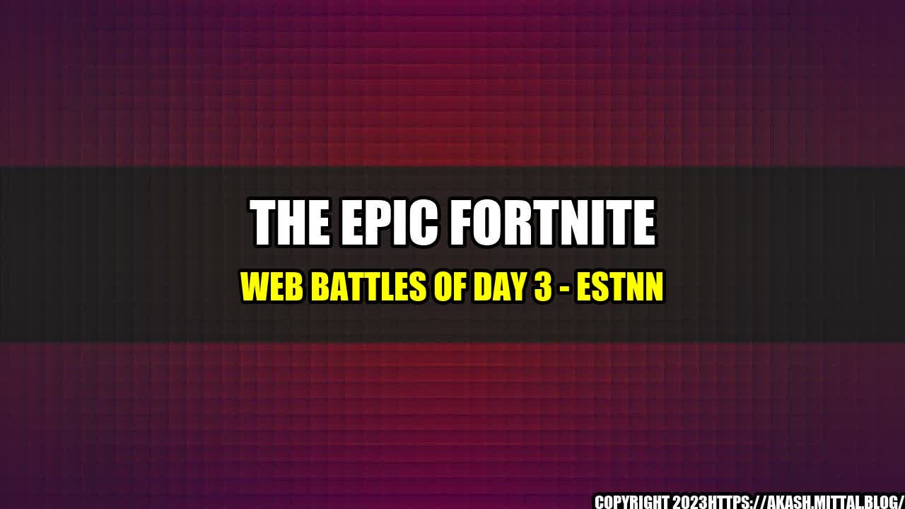 +The-Epic-Fortnite-Web-Battles-of-Day-3-ESTNN+