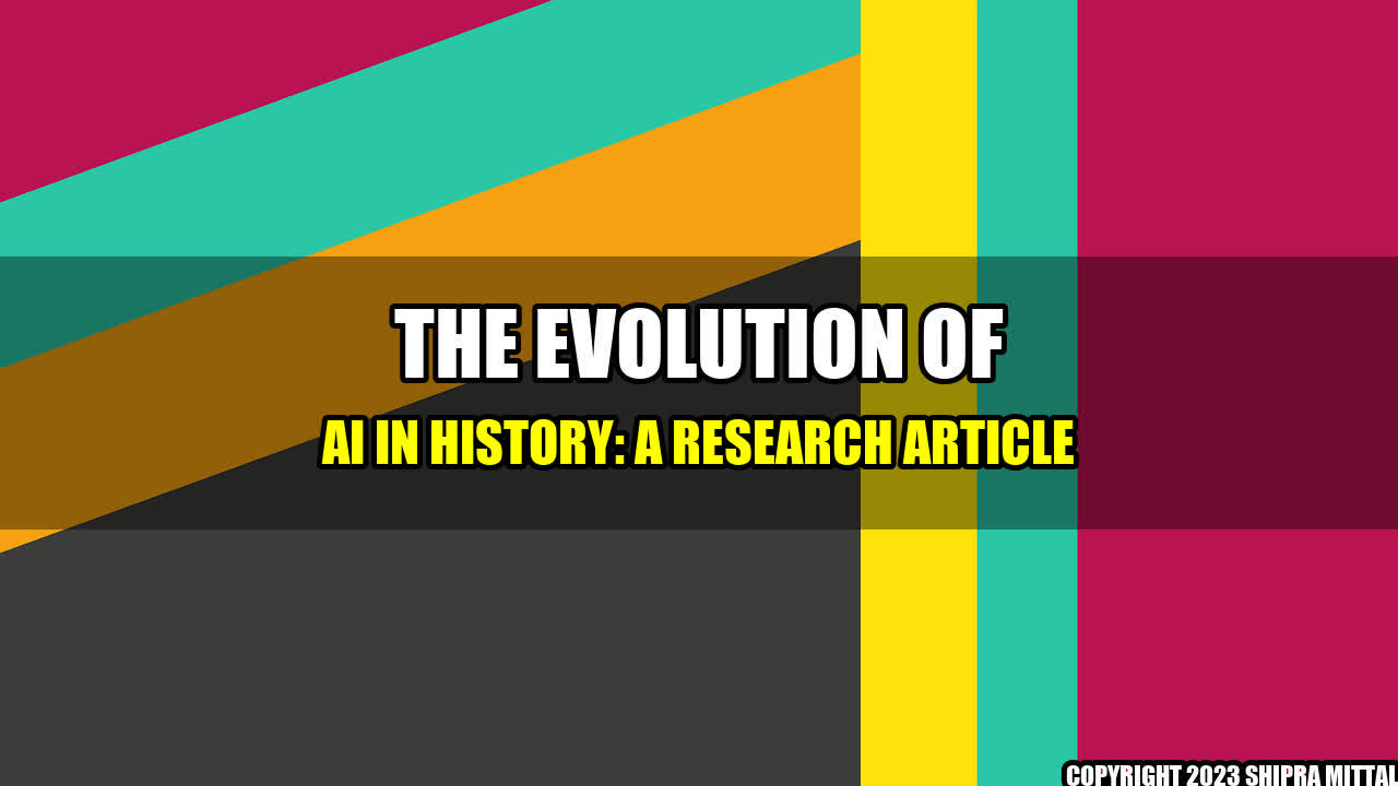 +The Evolution of AI in History: A Research Article+