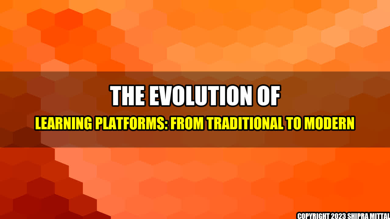 + The Evolution of Learning Platforms: From Traditional to Modern+