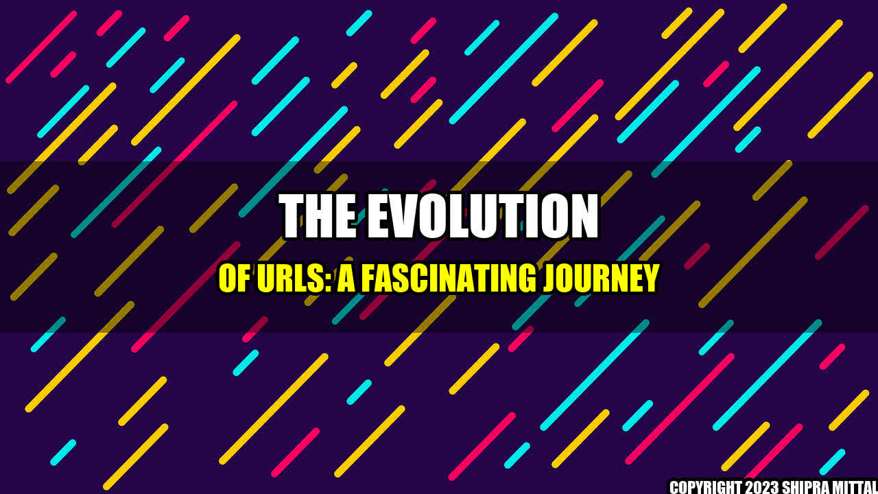 +The Evolution of URLs: A Fascinating Journey+