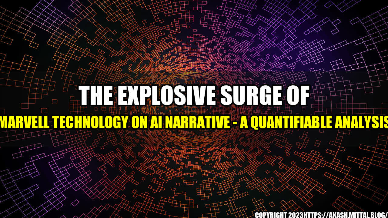 +The-Explosive-Surge-of-Marvell-Technology-on-AI-Narrative-A-Quantifiable-Analysis+