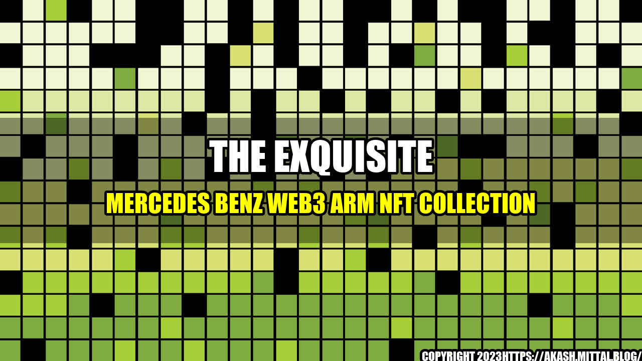 +The-Exquisite-Mercedes-Benz-Web3-Arm-NFT-Collection+