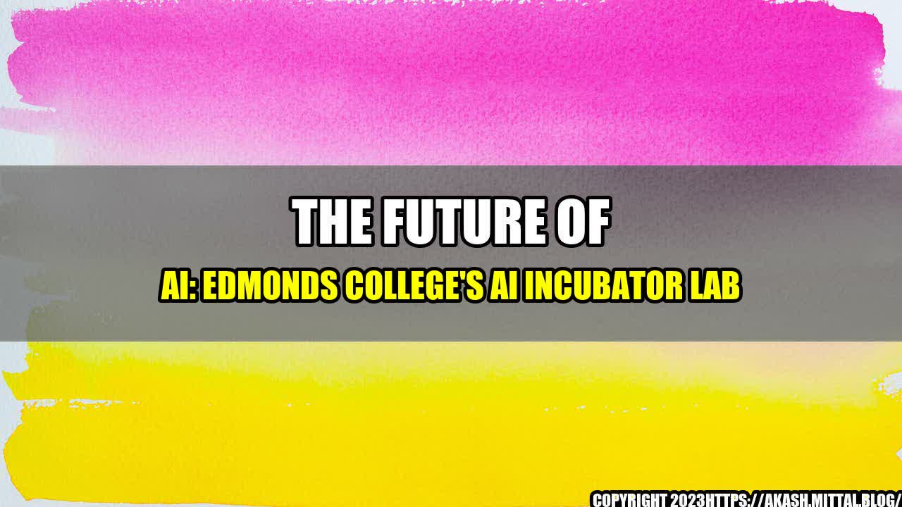 +The-Future-of-AI-Edmonds-College-s-AI-Incubator-Lab+