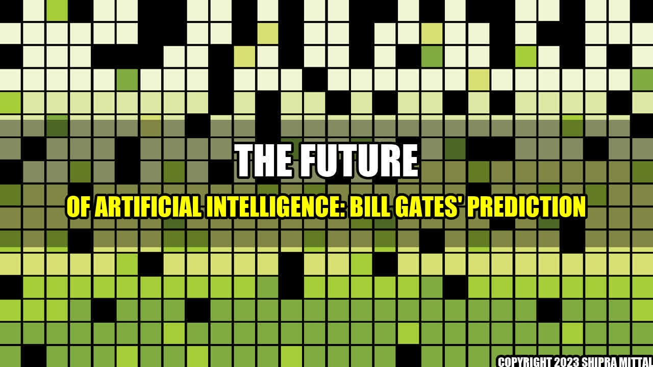 +The Future of Artificial Intelligence: Bill Gates' Prediction+