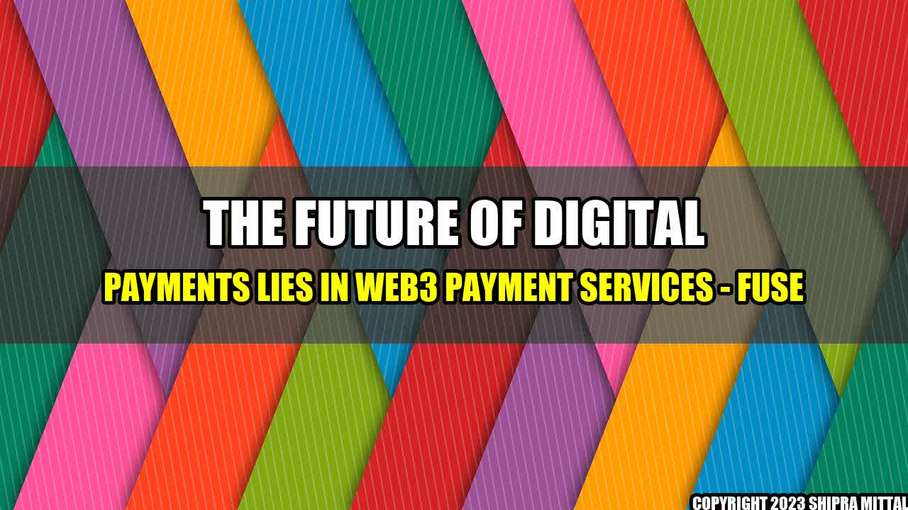 +The-Future-of-Digital-Payments-Lies-in-Web3-Payment-Services-Fuse+