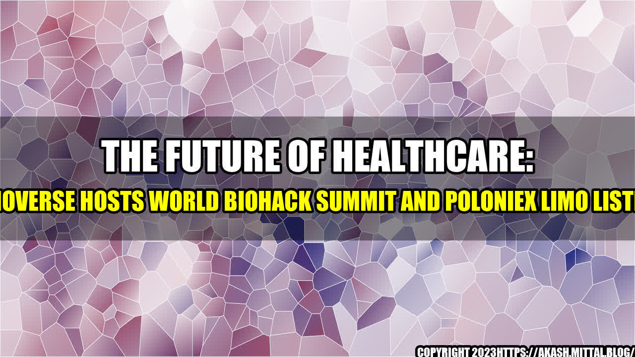 +The-Future-of-Healthcare-Limoverse-Hosts-World-Biohack-Summit-and-Poloniex-LIMO-Listing+