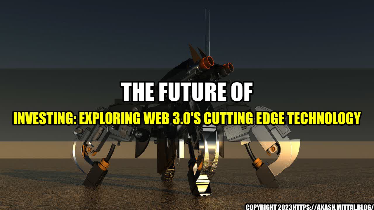 +The-Future-of-Investing-Exploring-Web-3-0-s-Cutting-Edge-Technology+