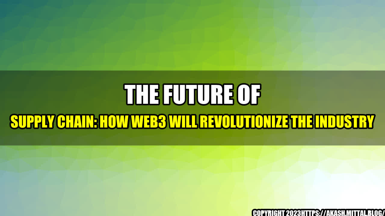 +The-Future-of-Supply-Chain-How-Web3-will-revolutionize-the-industry+