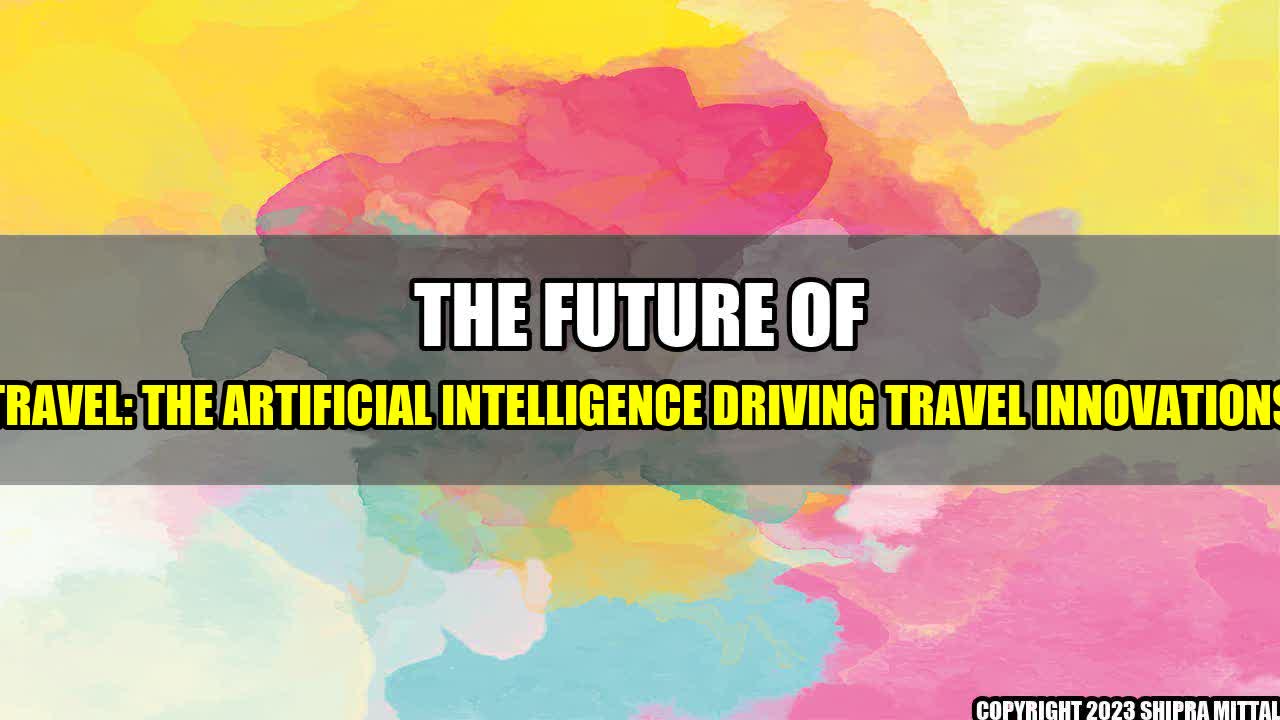 +The-Future-of-Travel-The-Artificial-Intelligence-Driving-Travel-Innovations+