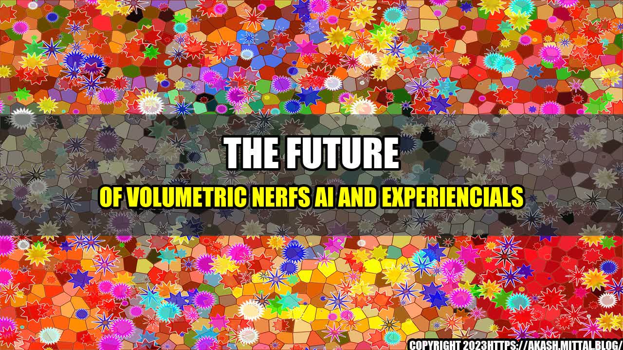 +The-Future-of-Volumetric-NeRFs-AI-and-Experiencials+