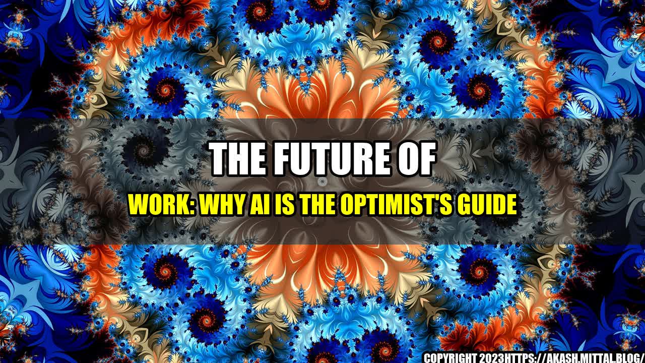 +The-Future-of-Work-Why-AI-is-the-Optimist-s-Guide+