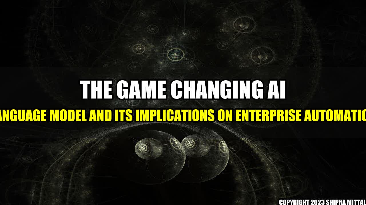 +The-Game-Changing-AI-Language-Model-and-its-Implications-on-Enterprise-Automation+