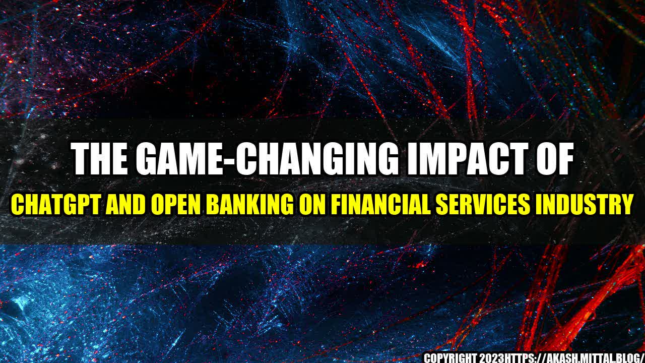 +The-Game-Changing-Impact-of-ChatGPT-and-Open-Banking-on-Financial-Services-Industry+