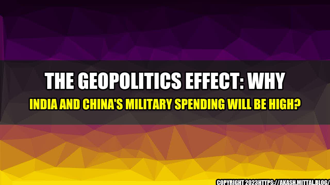 +The-Geopolitics-Effect-Why-India-and-China-s-Military-Spending-Will-Be-High+