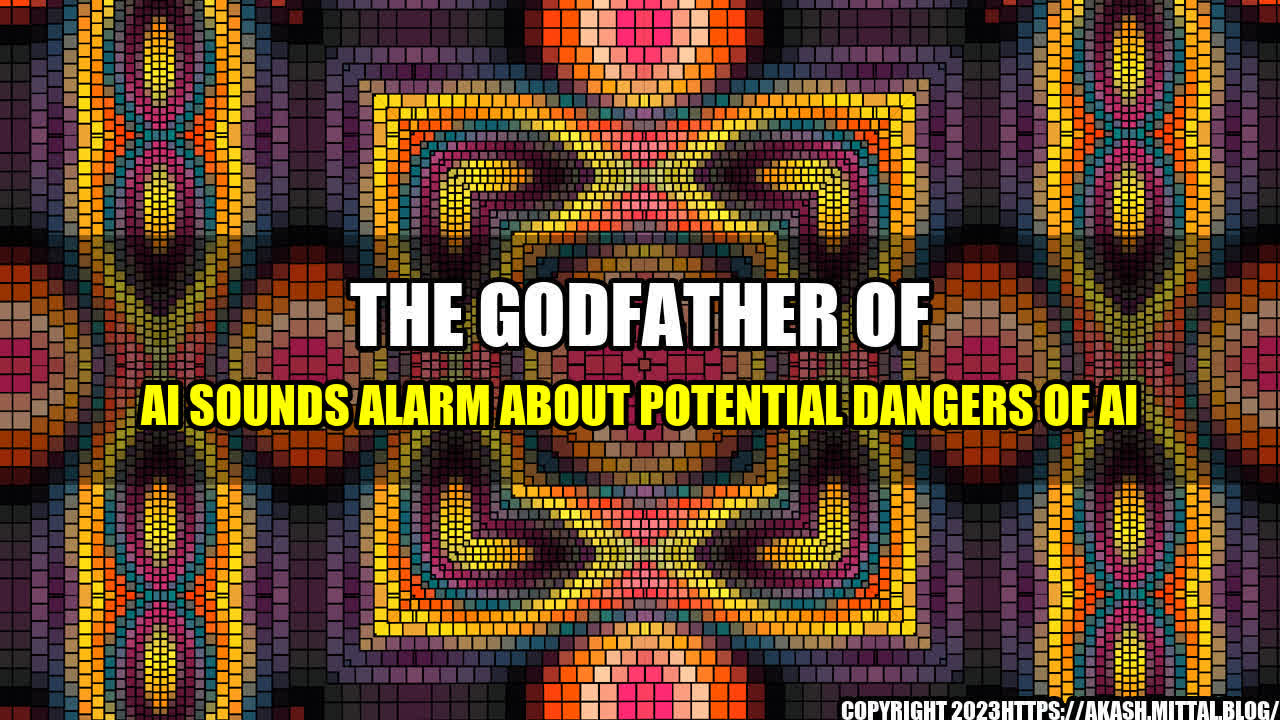 +The-Godfather-of-AI-Sounds-Alarm-About-Potential-Dangers-of-AI+