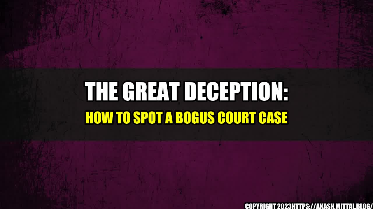 +The-Great-Deception-How-to-Spot-a-Bogus-Court-Case+