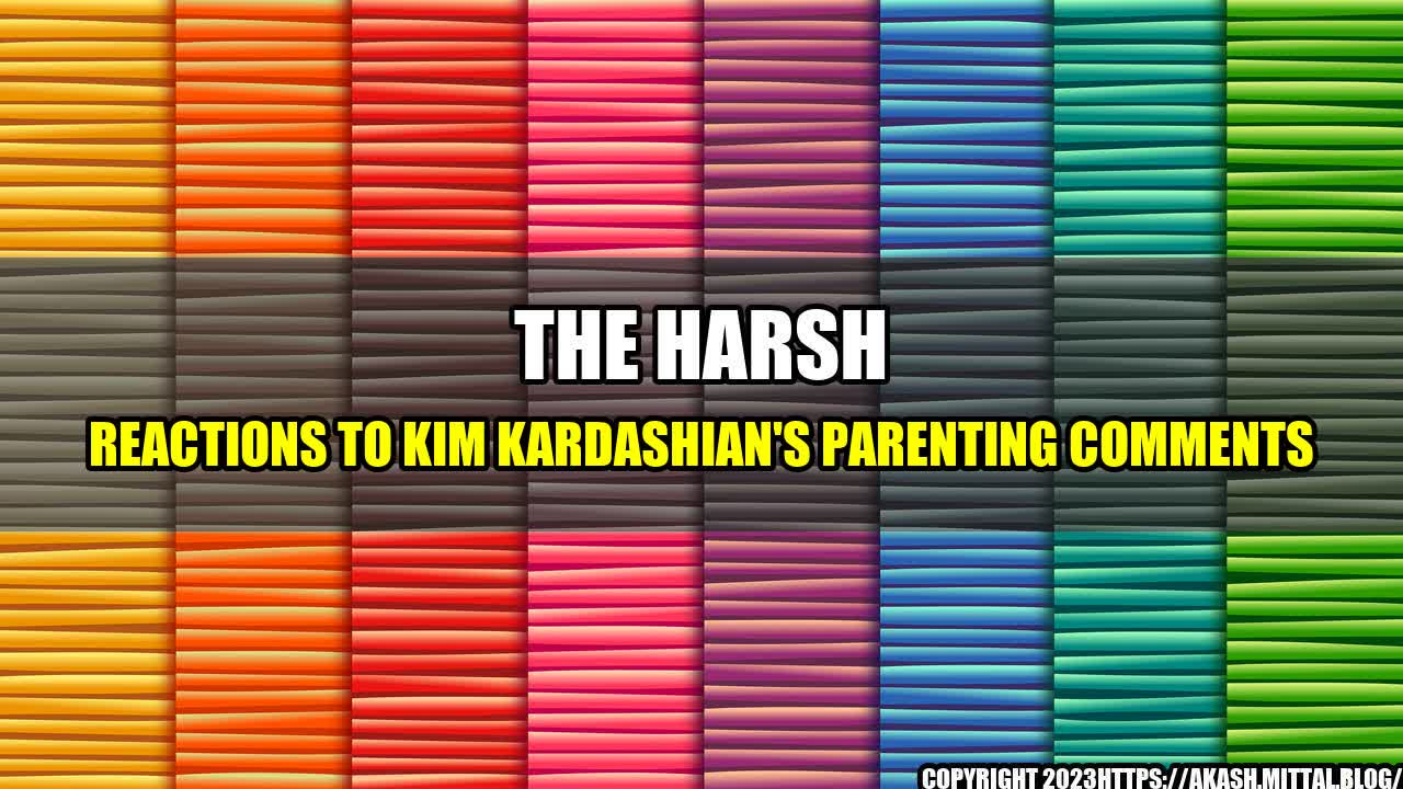 +The-Harsh-Reactions-to-Kim-Kardashian-s-Parenting-Comments+